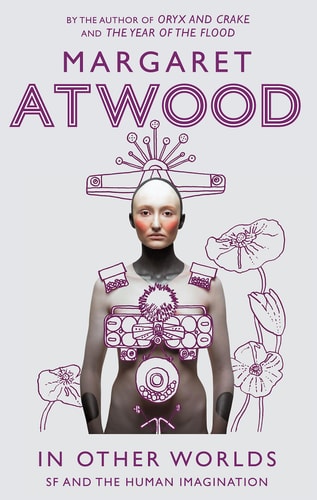 In Other Worlds: SF and the Human Imagination [Sep 25, 2012] Atwood, Margaret