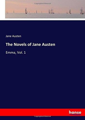 The Novels of Jane Austen: Emma, Vol. 1