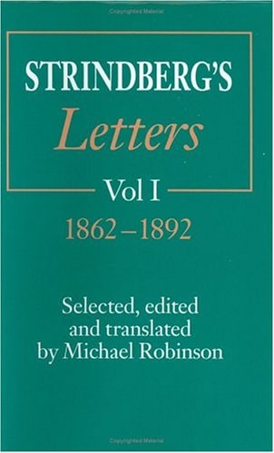 Strindberg`s Letters, Volume 1 : 1862-1892