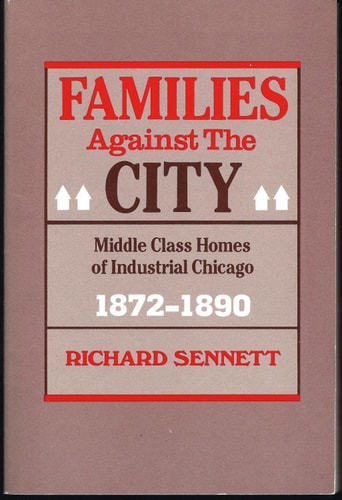 Families Against the City: Middle Class Homes of Industrial Chicago, 1872-1890