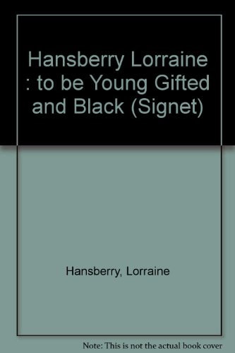 To Be Young, Gifted and Black: An Informal Autobiography