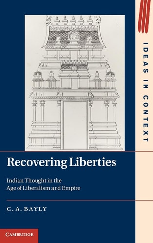 Recovering Liberties Indian Thought in the Age of Liberalism and Empire