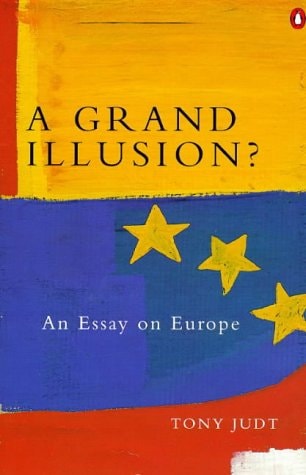 A Grand Illusion An Essay on Europe