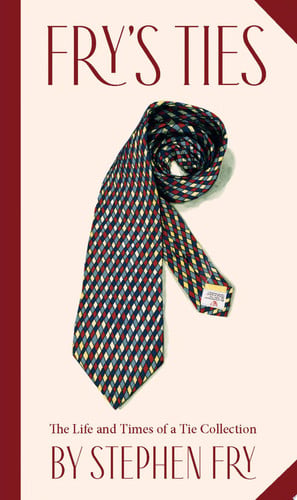 Fry`s Ties The Life and Times of a Tie Collection