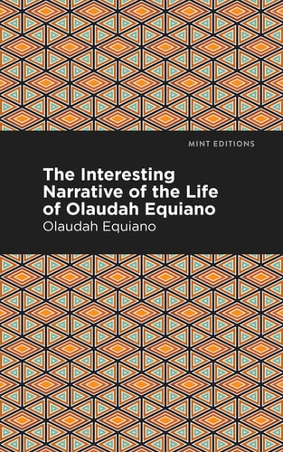 The Interesting Narrative of the Life of Olaudah Equiano (Mint Editions (Black Narratives))