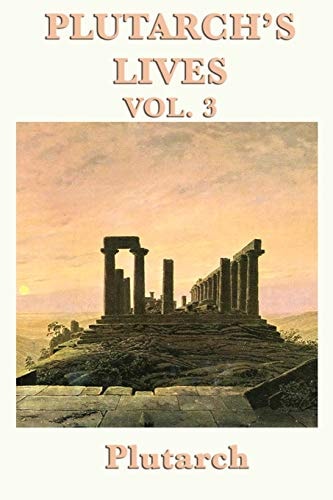Plutarch`s Lives Vol. 3