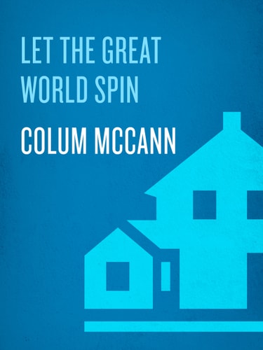 Let the Great World Spin: A Novel