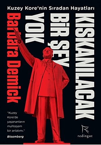 Kiskanilacak Bir Sey Yok-Kuzey Kore`nin Siradan Hayatlari