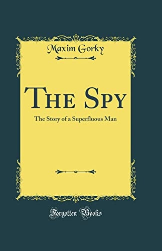 The Spy: The Story of a Superfluous Man (Classic Reprint)