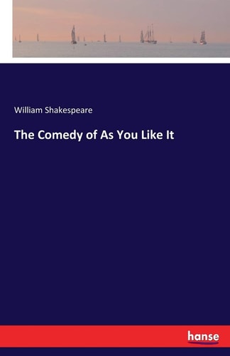 The Comedy of As You Like It
