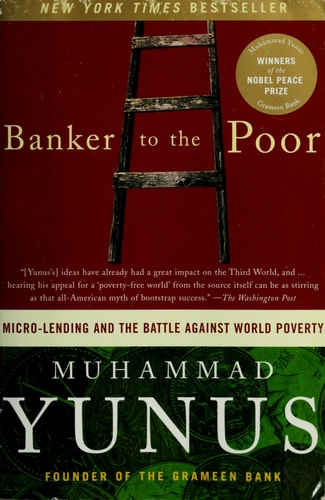 Banker To The Poor: Micro-Lending and the Battle Against World Poverty