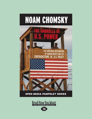 The Umbrella of U.S Power: The Universal Declaration of Human Rights and the Contradictions of U.S. Policy