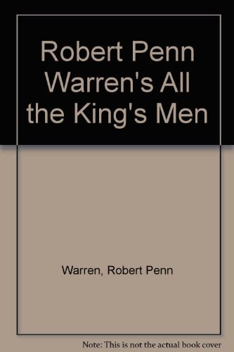 Robert Penn Warren`s All the King`s Men