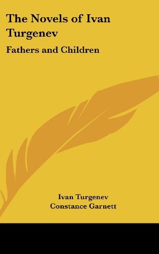 The Novels of Ivan Turgenev: Fathers and Children
