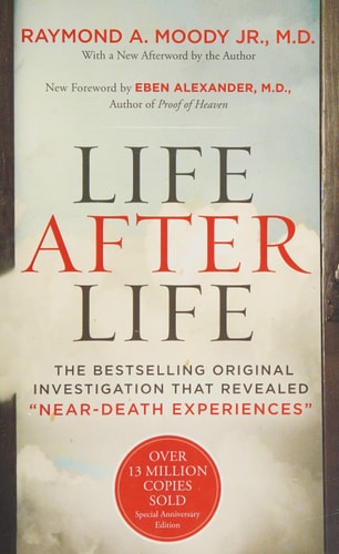 Life After Life: The Bestselling Original Investigation That Revealed "Near-Death Experiences"