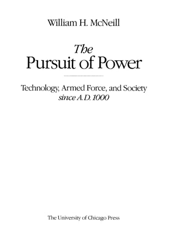 The pursuit of power: technology, armed force, and society since A.D. 1000