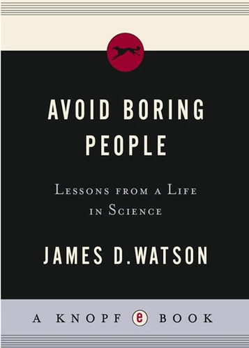Avoid Boring People: Lessons from a Life in Science