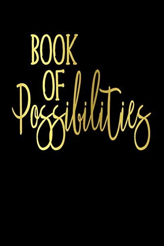 Book Of Possibilities: Blank Ideas Journal : Mixed Paper Notebook For Recording Quotes, Notes, Dreams, Hopes and Everything Possible!