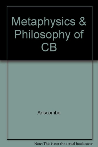 Metaphysics and the Philosophy of Mind (The Collected philosophical papers of G.E.M. Anscombe, Vol. 2)
