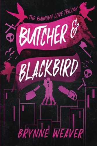 Butcher & Blackbird (The Ruinous Love Trilogy - A Dark Romantic Comedy Series)