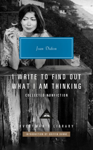 I Write to Find Out What I Am Thinking: Collected Nonfiction (Everyman`s Library Contemporary Classics Series)