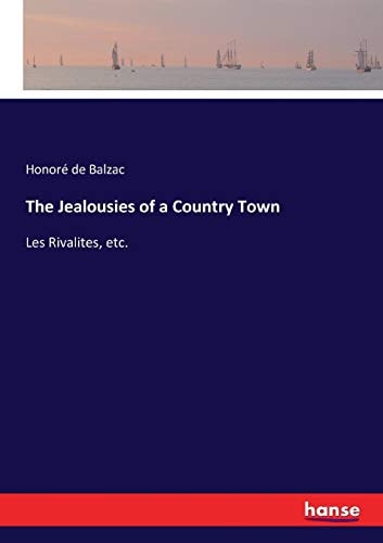 The Jealousies of a Country Town: Les Rivalites, etc.