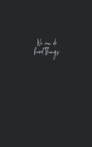 We Can Do Hard Things Lined Journal