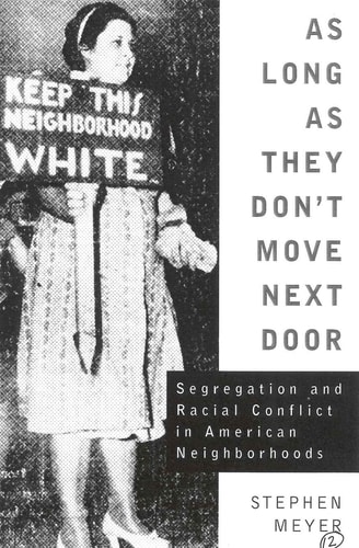 As Long As They Don`t Move Next Door: Segregation and Racial Conflict in American Neighborhoods