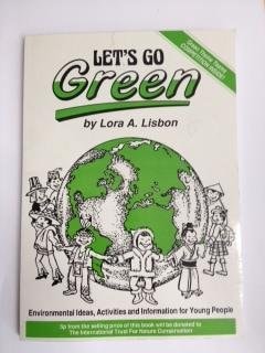 Let`s Go Green Environmental Ideas Activities and Information for Young People