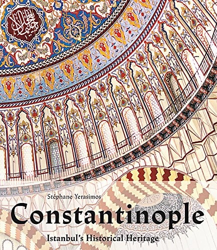 Constantinople Istanbul`s Historical Heritage