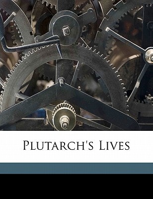 Plutarch`s Lives Volume 1