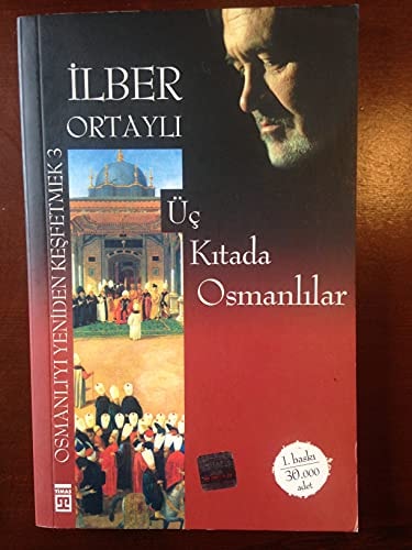 Üç Kıtada Osmanlılar (Osmanlı`yı Yeniden Keşfetmek, #3)