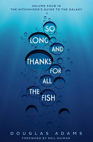 So Long, and Thanks for All the Fish (The Hitchhiker`s Guide to the Galaxy)