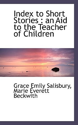 Index to Short Stories: An Aid to the Teacher of Children