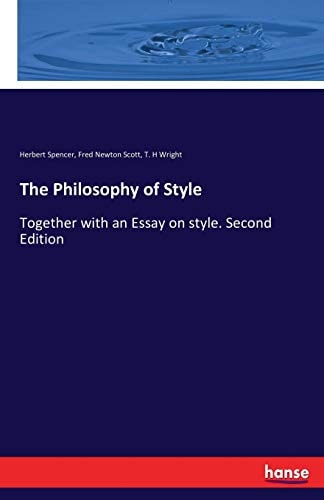 The Philosophy of Style: Together with an Essay on style. Second Edition