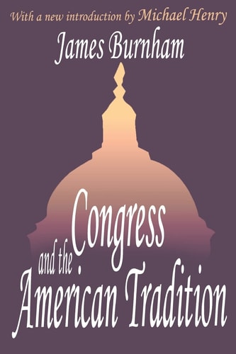 Congress and the American Tradition (Library of Conservative Thought)