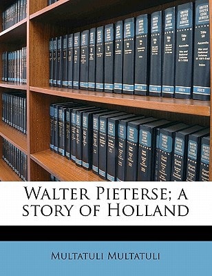 Walter Pieterse; a story of Holland