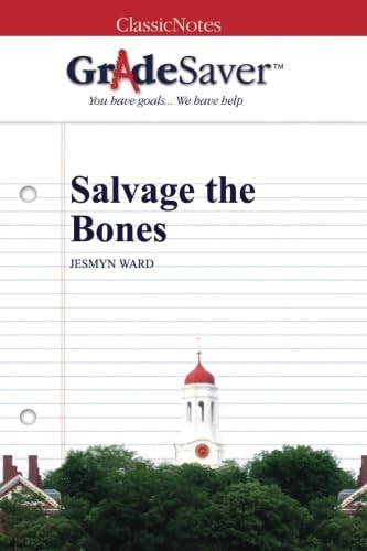 GradeSaver (TM) ClassicNotes: Salvage the Bones
