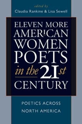 Eleven More American Women Poets in the 21st Century: Poetics Across North America (American Poets in the 21st Century)