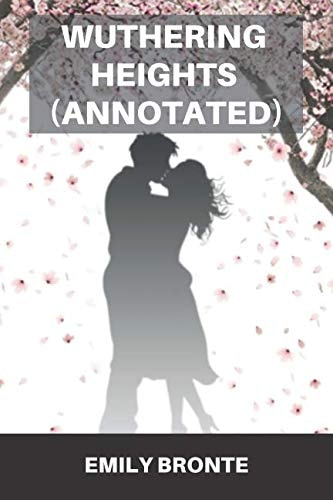 Wuthering Heights (Annotated): 2019 New Edition By Emily Bronte