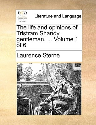 The life and opinions of Tristram Shandy, gentleman. ... Volume 1 of 6