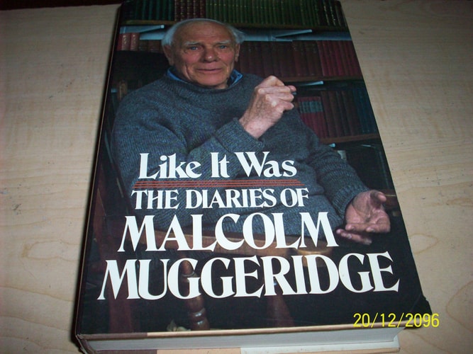 Like it was: The diaries of Malcolm Muggeridge