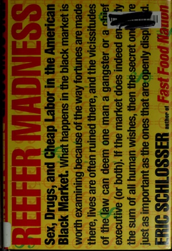 Reefer Madness: Sex, Drugs, and Cheap Labor in the American Black Market