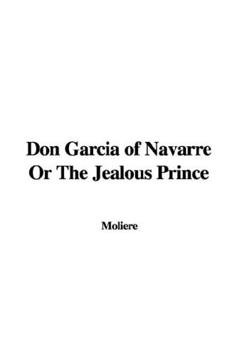 Don Garcia of Navarre Or The Jealous Prince