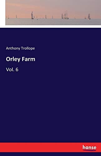 Orley Farm: Vol. 6