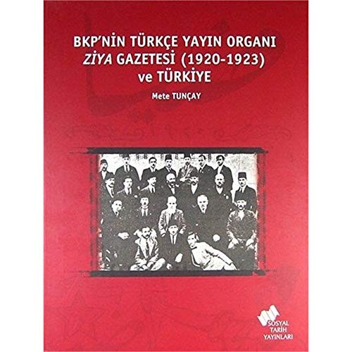 BKP`nin Turkce Yayin Organi Ziya Gazetesi (1920-1923) ve Turkiye