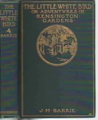 The little white bird;: Or, Adventures in Kensington gardens,