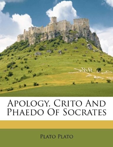 Apology, Crito And Phaedo Of Socrates