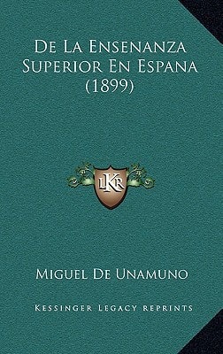 De La Ensenanza Superior En Espana (1899) (Spanish Edition)