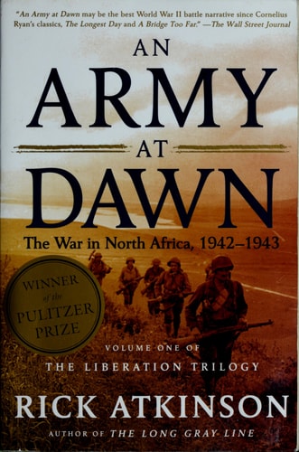 An Army at Dawn: The War in North Africa, 1942-1943, Volume One of the Liberation Trilogy